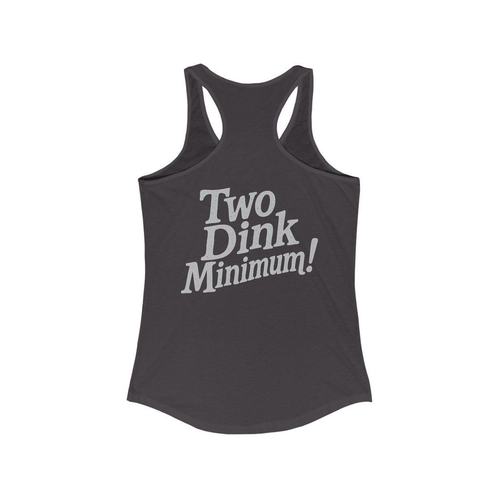 Two Dink Minimum! - Women's Athletic Racer Back