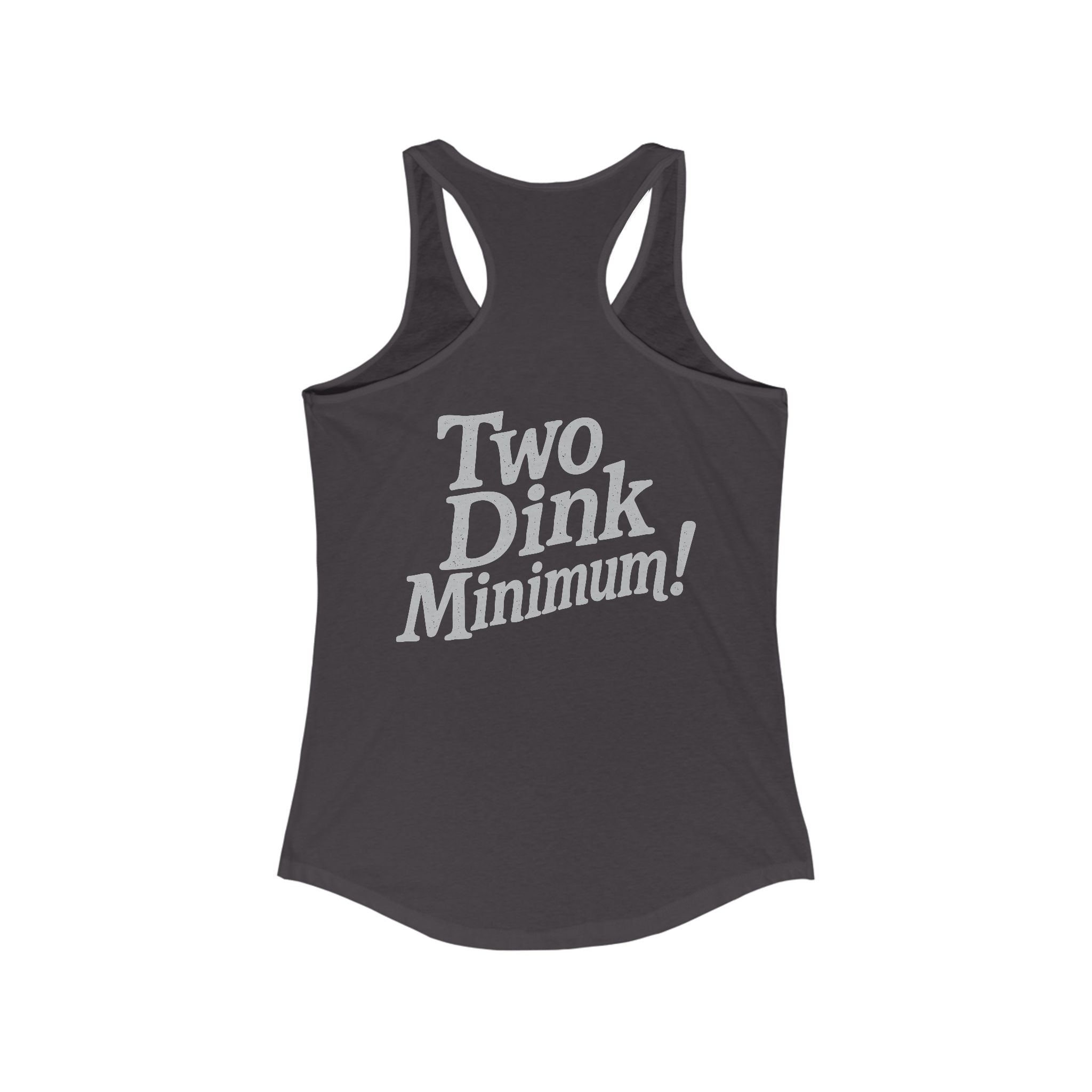 Two Dink Minimum! - Women's Athletic Racer Back