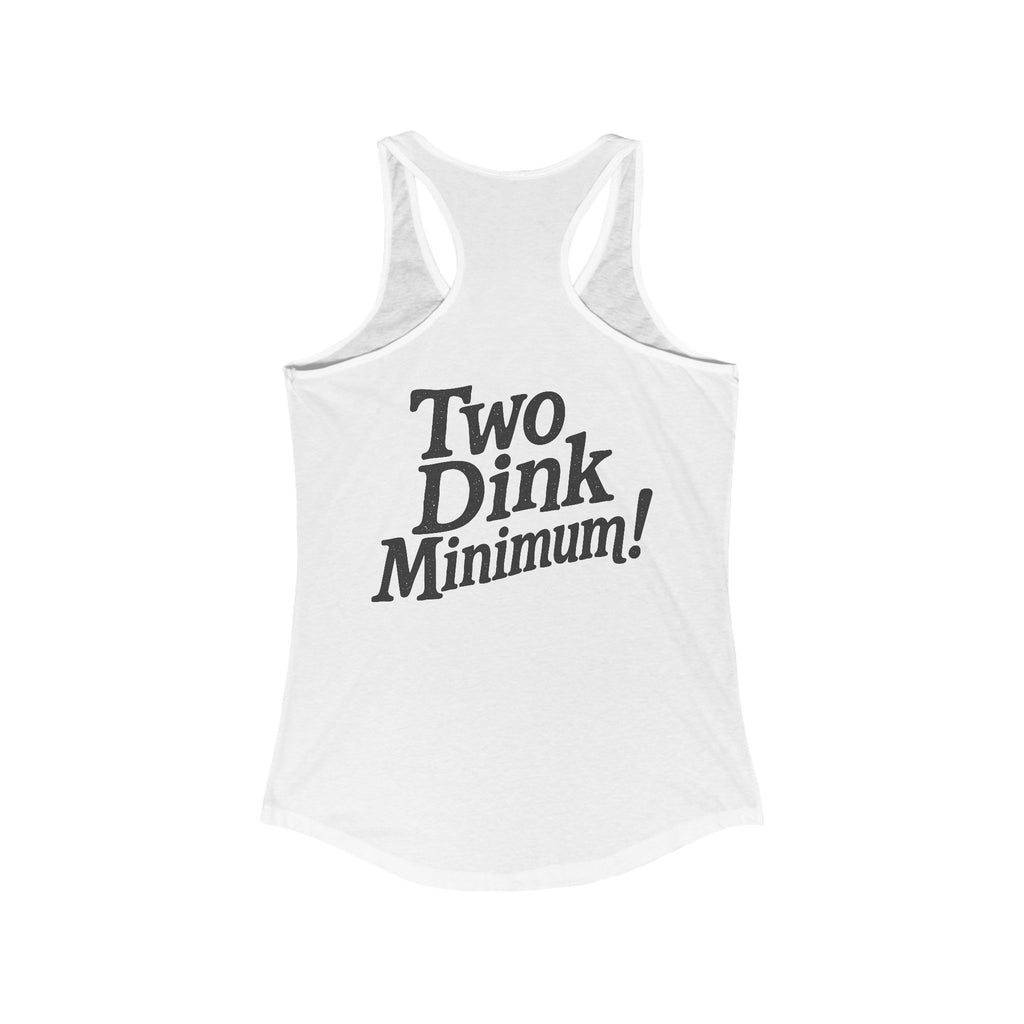 Two Dink Minimum! - Women's Athletic Racer Back