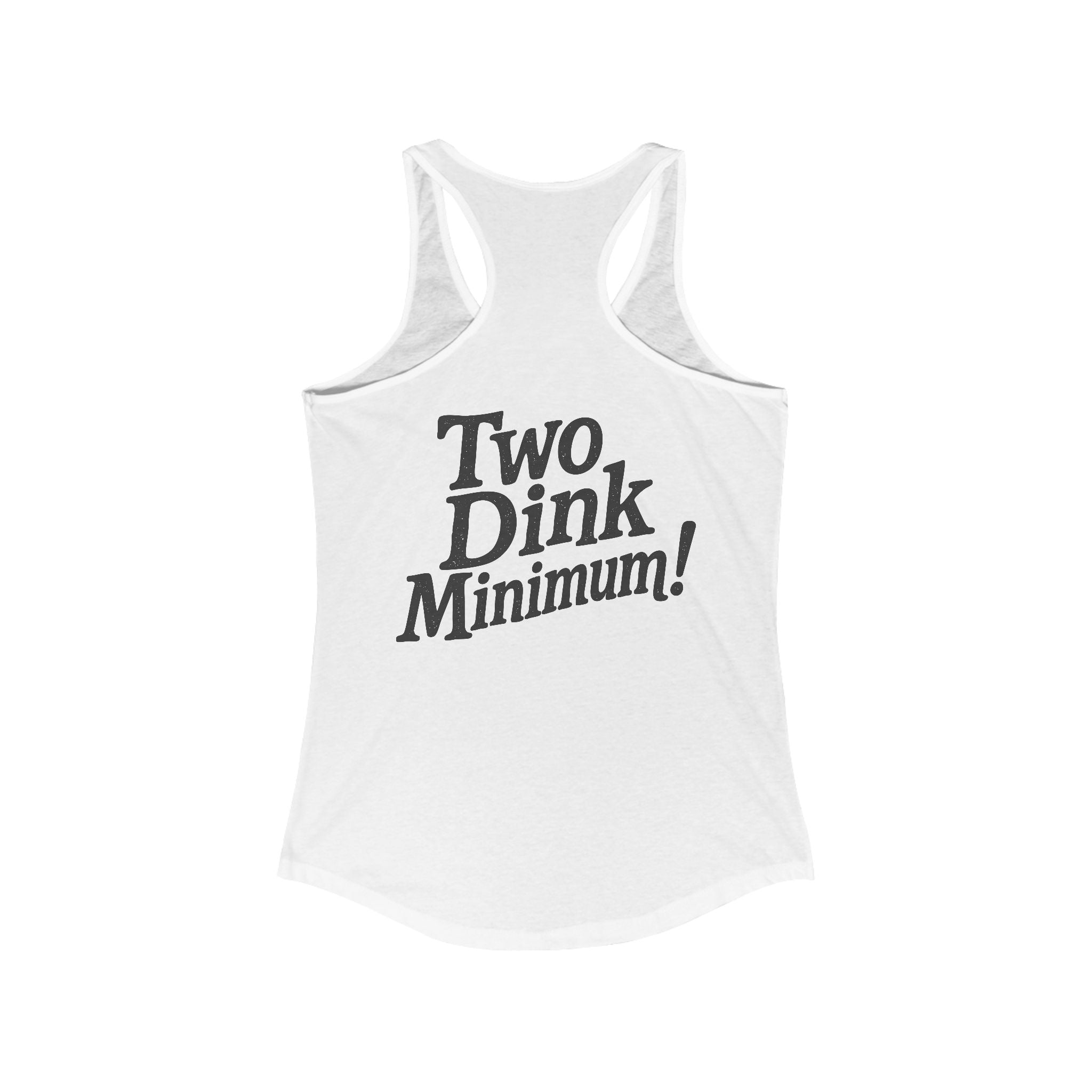 Two Dink Minimum! - Women's Athletic Racer Back