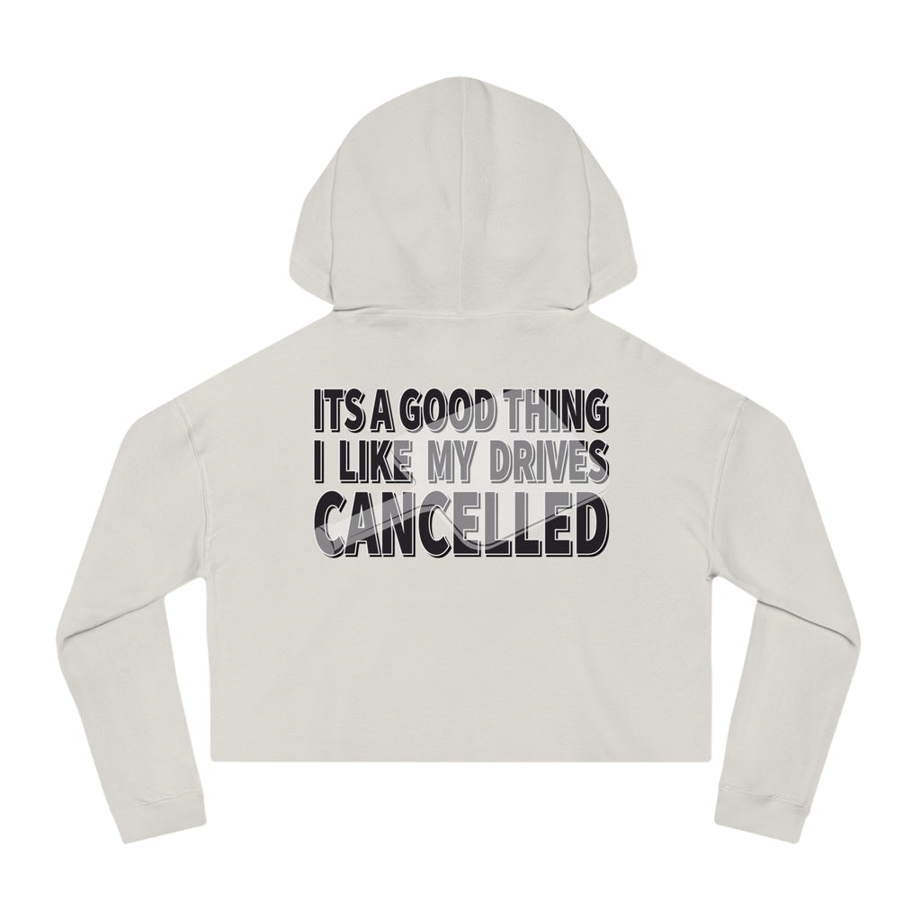 I like my drives CANCELLED! - Women's Cropped Hoodie