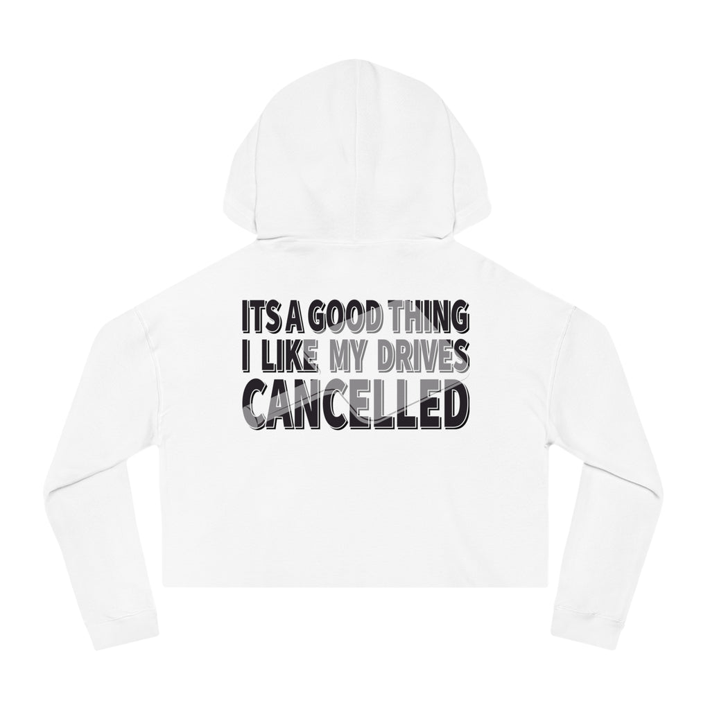 I like my drives CANCELLED! - Women's Cropped Hoodie