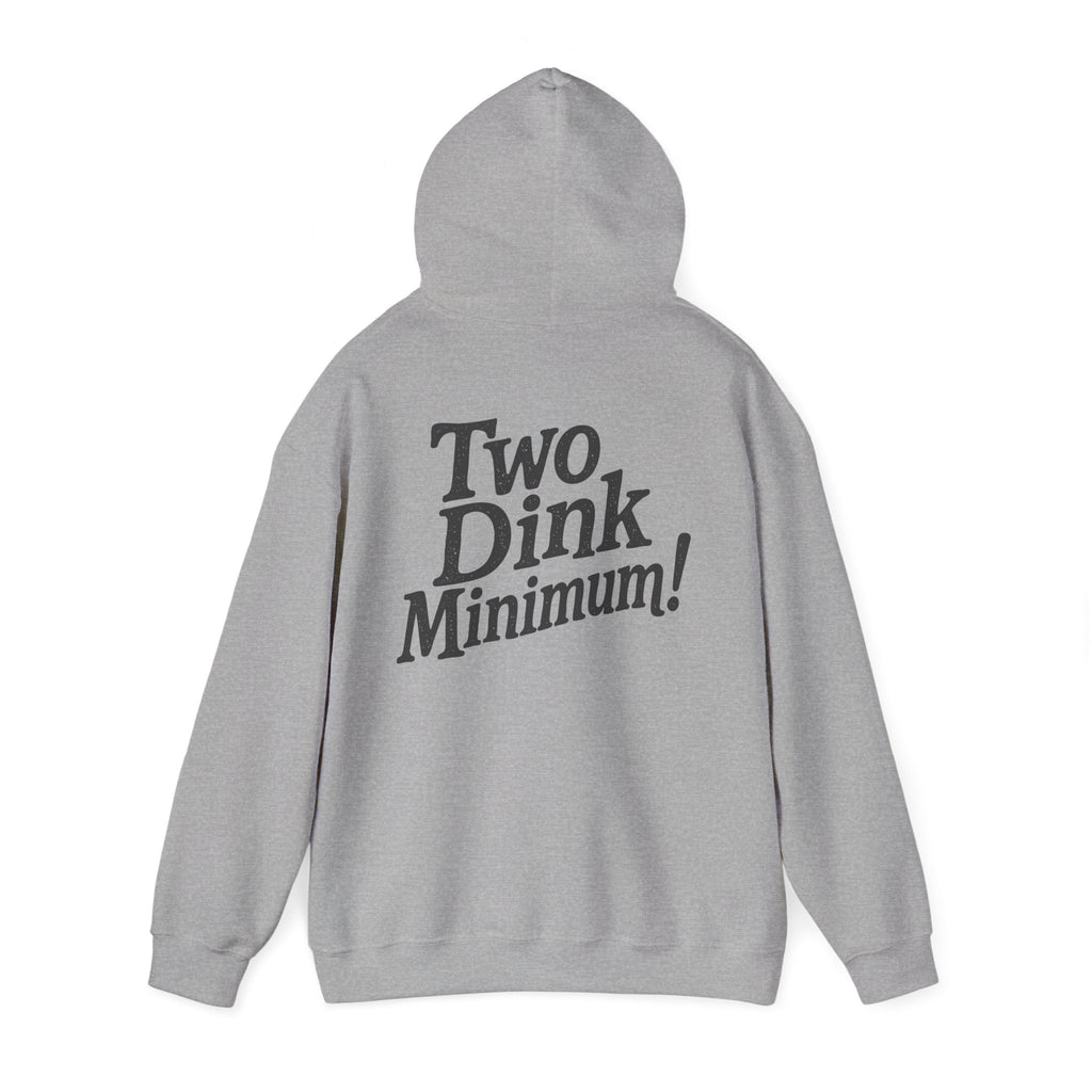 Two Dink Minimum - Unisex Hoodie