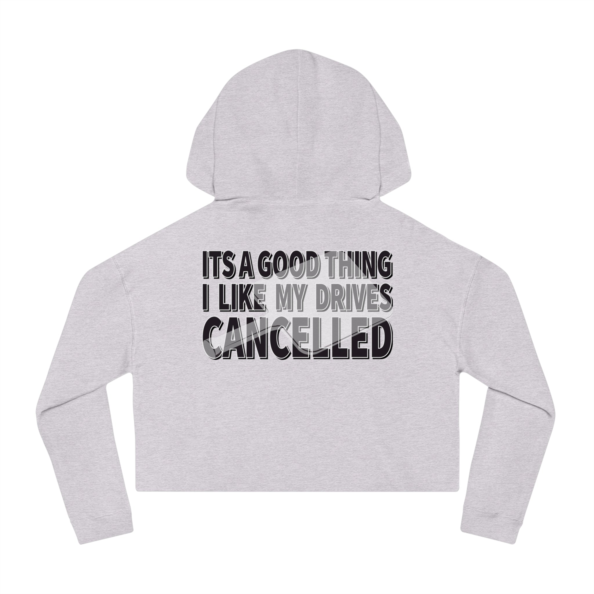 I like my drives CANCELLED! - Women's Cropped Hoodie