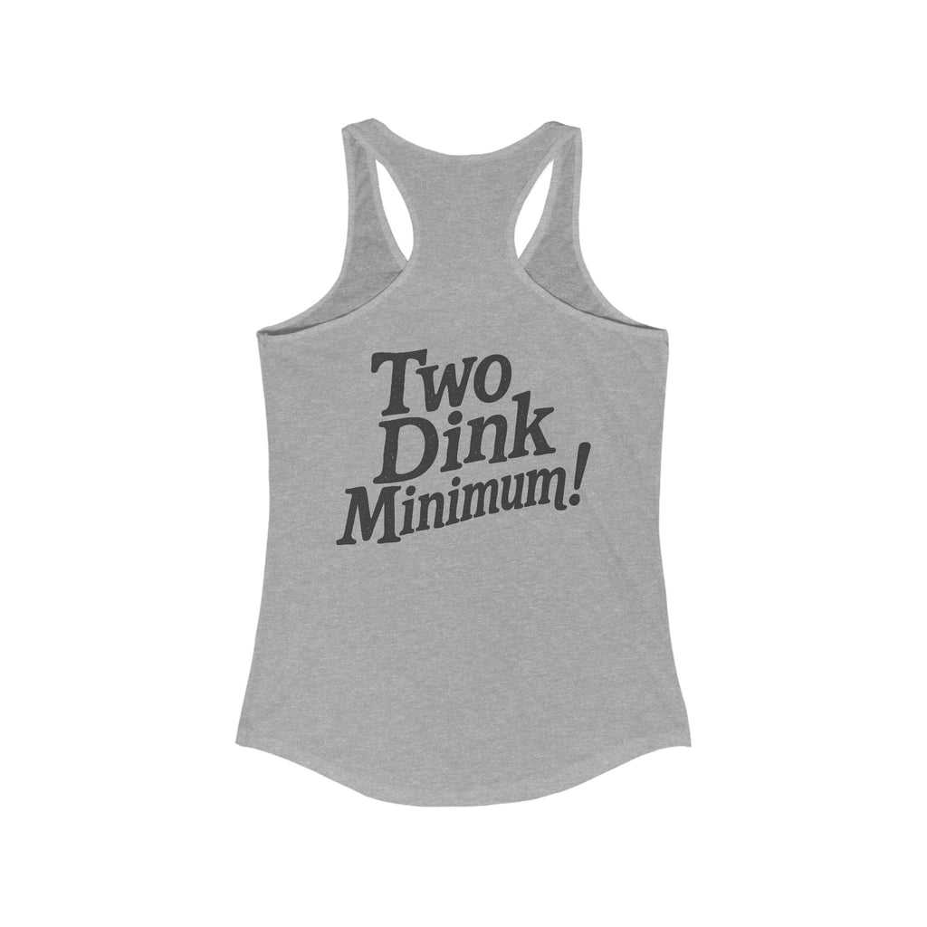 Two Dink Minimum! - Women's Athletic Racer Back