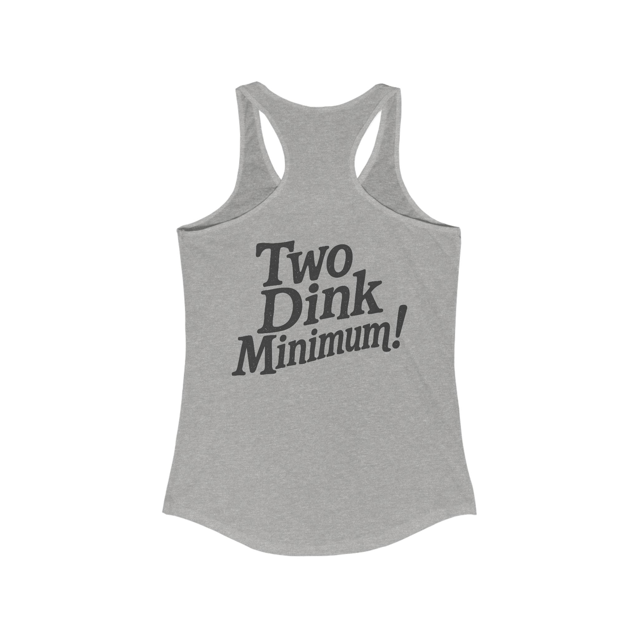 Two Dink Minimum! - Women's Athletic Racer Back